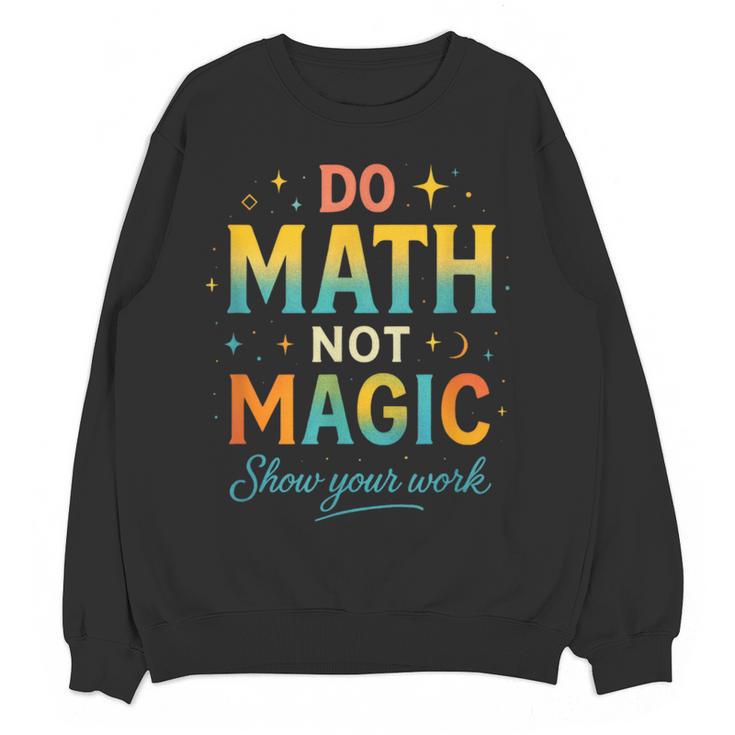 DO Math NOT Magic Math Meme Teacher Humor Women Crewneck Sweatshirt, novelty gifts, funny gifts