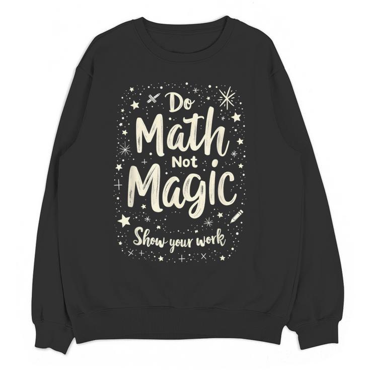 Do Math Not Magic Math Teacher Back To School Women Crewneck Sweatshirt, novelty gifts, funny gifts Do Math Not Magic Math Teacher Back To School Women Crewneck Sweatshirt, novelty gifts, funny gifts