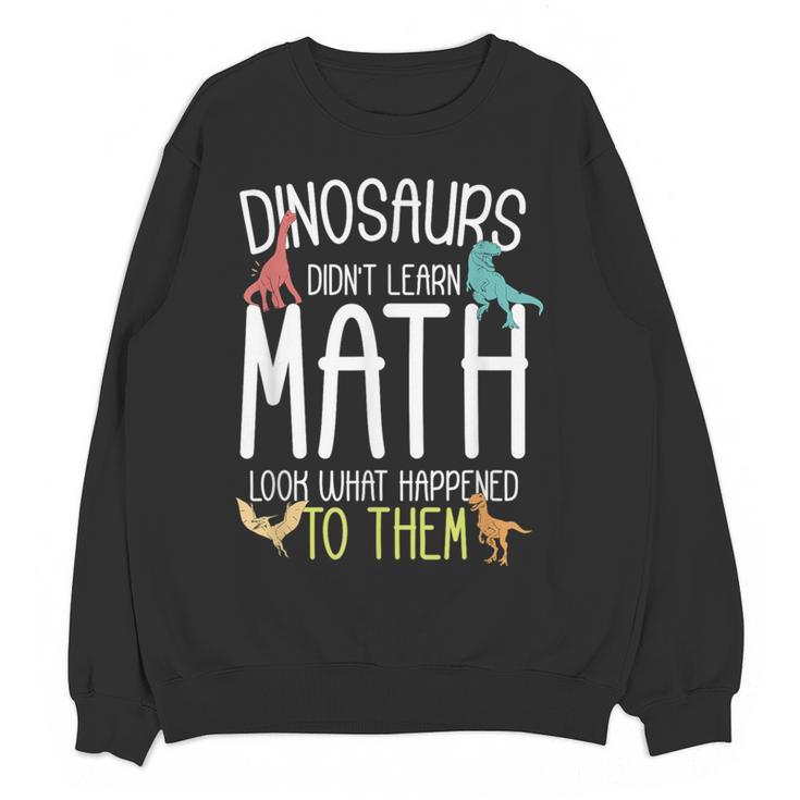 Math Teacher Dinosaurs Didn't Learn Math Mathematics Women Crewneck Sweatshirt, novelty gifts, funny gifts Math Teacher Dinosaurs Didn't Learn Math Mathematics Women Crewneck Sweatshirt, novelty gifts, funny gifts