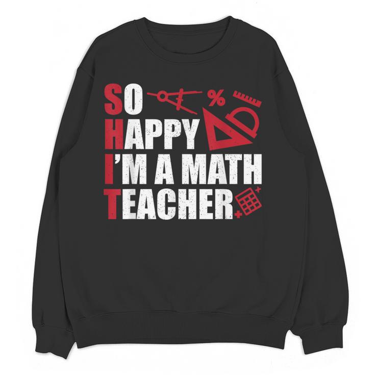Math Teacher School So Happy I'm A Math Teacher Women Crewneck Sweatshirt, novelty gifts, funny gifts
