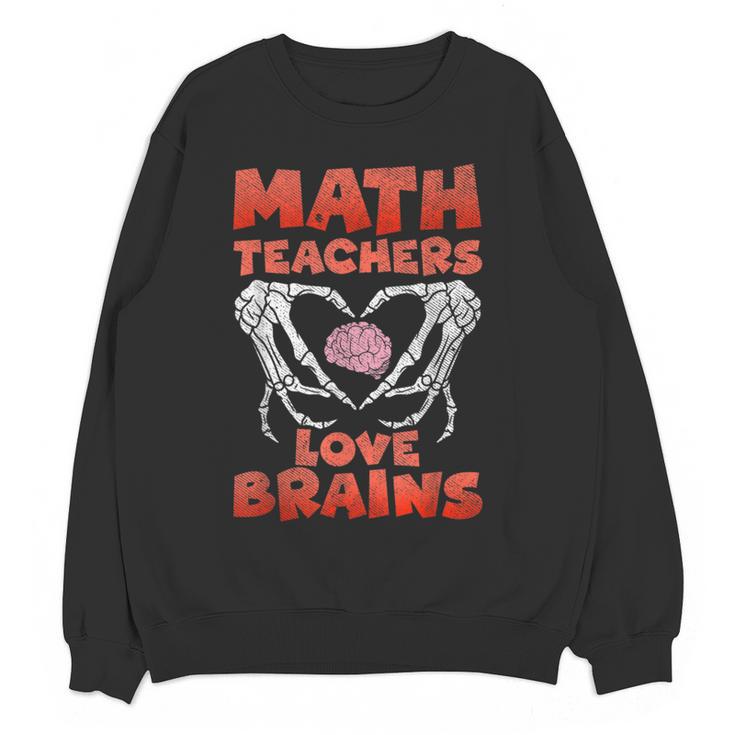 Math Teachers Love Brains Scary Halloween Men Women Women Crewneck Sweatshirt, novelty gifts, funny gifts Math Teachers Love Brains Scary Halloween Men Women Women Crewneck Sweatshirt, novelty gifts, funny gifts