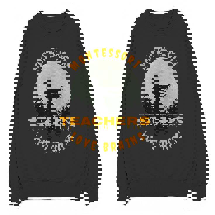 Montessori Teachers Love Brains Halloween Novelty Men Women Women Crewneck Sweatshirt, novelty gifts, funny gifts