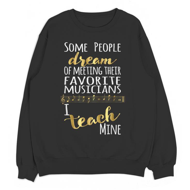 Music Teacher Some People Dream Musicians I Teach Mine Women Crewneck Sweatshirt, novelty gifts, funny gifts Music Teacher Some People Dream Musicians I Teach Mine Women Crewneck Sweatshirt, novelty gifts, funny gifts