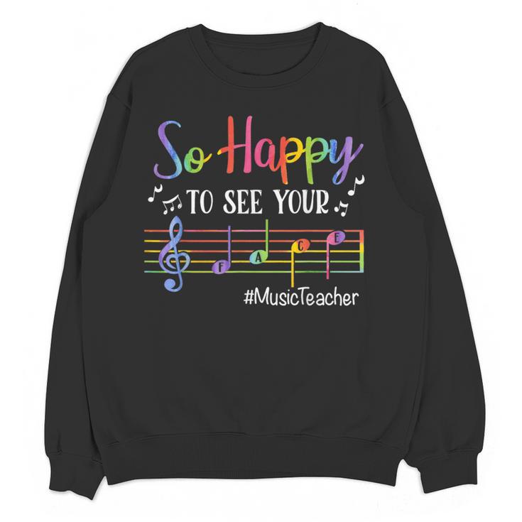 Music Teacher So Happy To See Your Face Back To School Women Crewneck Sweatshirt, novelty gifts, funny gifts
