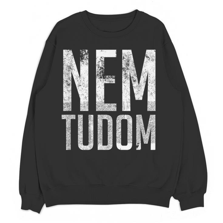 Nem Tudom Hungarian Teacher I Don't Know Men Women Girls Kids T-Shirt Women Crewneck Sweatshirt, novelty gifts, funny gifts Nem Tudom Hungarian Teacher I Don't Know Men Women Girls Kids T-Shirt Women Crewneck Sweatshirt, novelty gifts, funny gifts