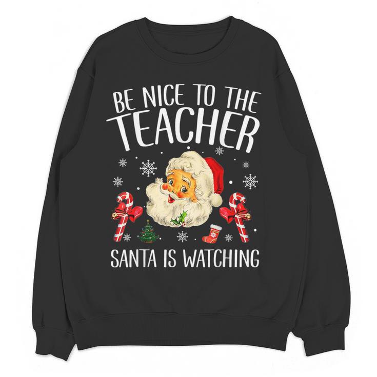 Be Nice To The Teacher Santa Is Watching School Christmas Women Crewneck Sweatshirt, novelty gifts, funny gifts Be Nice To The Teacher Santa Is Watching School Christmas Women Crewneck Sweatshirt, novelty gifts, funny gifts