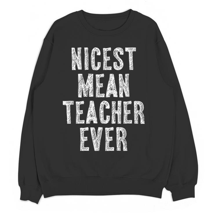 Nicest Mean Teacher Ever Teacher For Men Women Women Crewneck Sweatshirt, novelty gifts, funny gifts