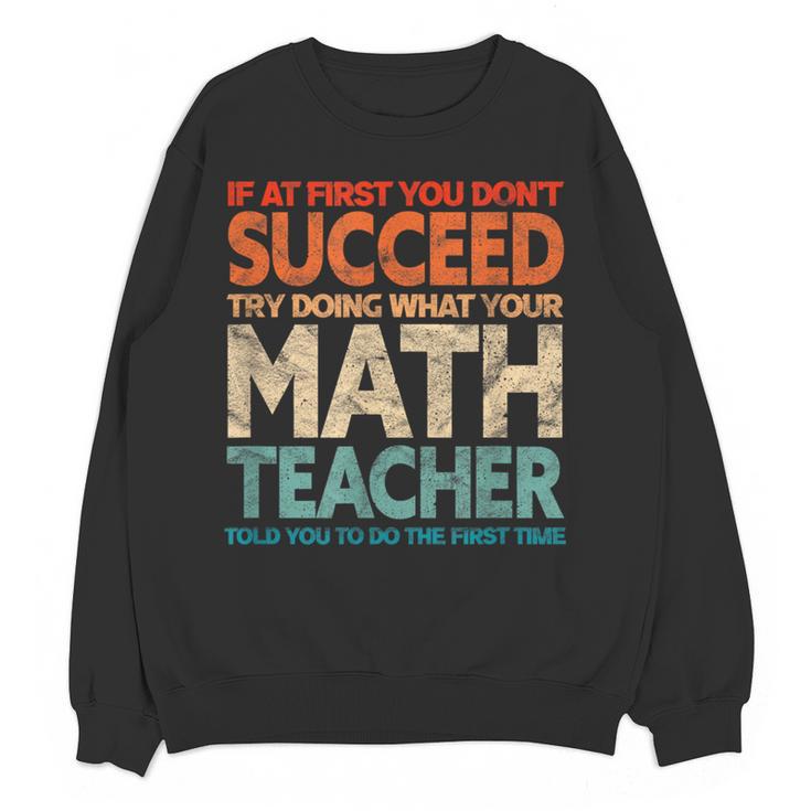 If You Have No Success At First Try It With a Fun Maths Teacher Women Crewneck Sweatshirt, novelty gifts, funny gifts If You Have No Success At First Try It With a Fun Maths Teacher Women Crewneck Sweatshirt, novelty gifts, funny gifts