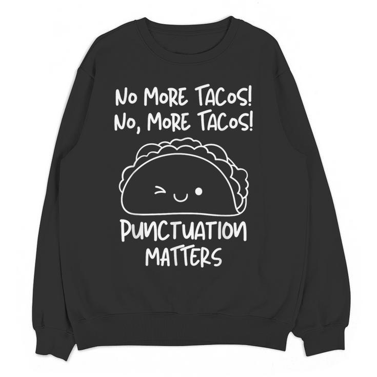 No More Tacos Punctuation Matters Taco English Teacher Women Crewneck Sweatshirt, novelty gifts, funny gifts No More Tacos Punctuation Matters Taco English Teacher Women Crewneck Sweatshirt, novelty gifts, funny gifts