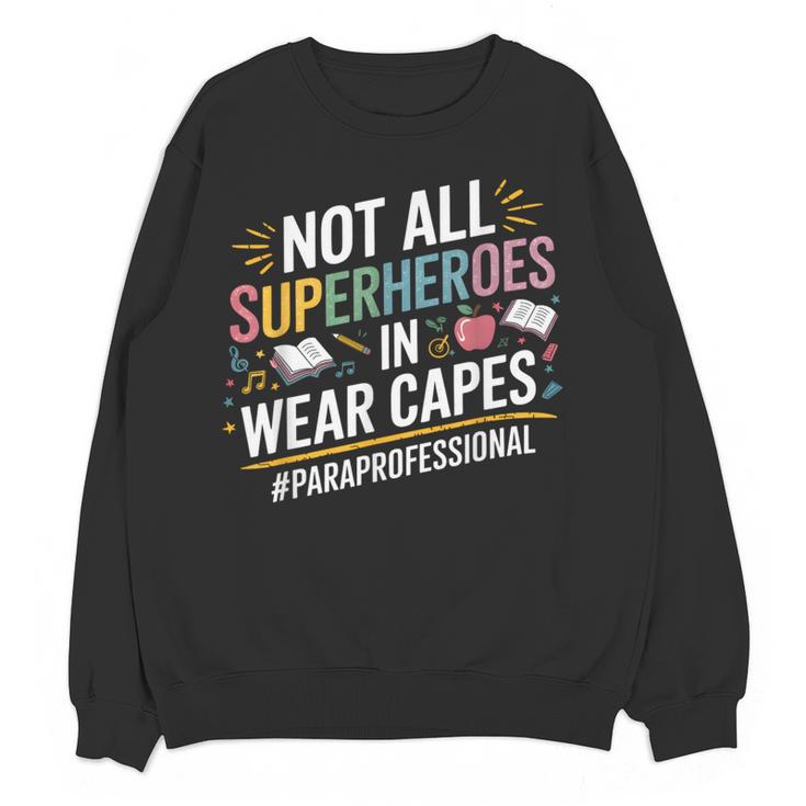 Not All Super Heroes Wear Capes Paraprofessional Teacher Women Crewneck Sweatshirt, novelty gifts, funny gifts Not All Super Heroes Wear Capes Paraprofessional Teacher Women Crewneck Sweatshirt, novelty gifts, funny gifts