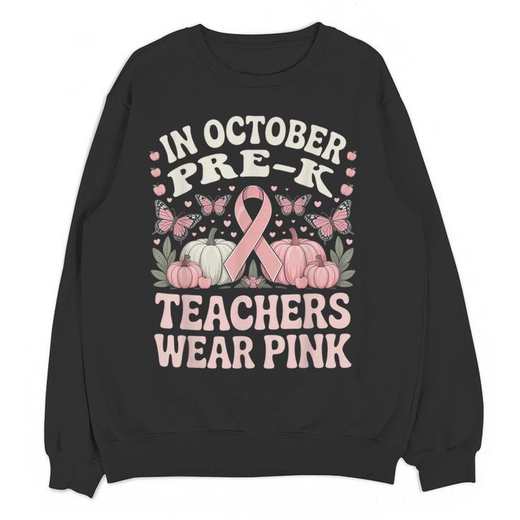 In October Pre-K Teachers Wear Pink Ribbon Breast Cancer Women Crewneck Sweatshirt, novelty gifts, funny gifts