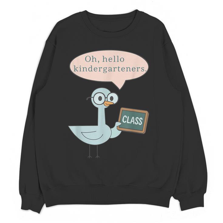 Oh Hello Kindergarteners Shirt Cute Pigeon Teacher Tee Women Crewneck Sweatshirt, novelty gifts, funny gifts Oh Hello Kindergarteners Shirt Cute Pigeon Teacher Tee Women Crewneck Sweatshirt, novelty gifts, funny gifts