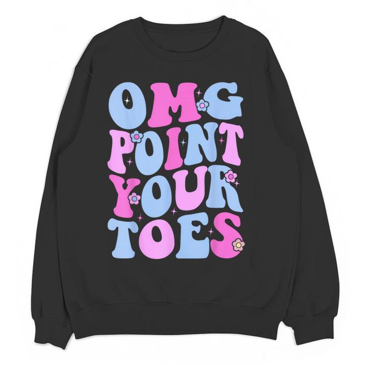 OMG Point Your Toes Dancing Teacher Tap Dancer Dance For Men Women Kids Women Crewneck Sweatshirt, novelty gifts, funny gifts