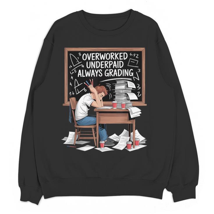 Overworked Underpaid Always Grading Teacher Women Crewneck Sweatshirt, novelty gifts, funny gifts