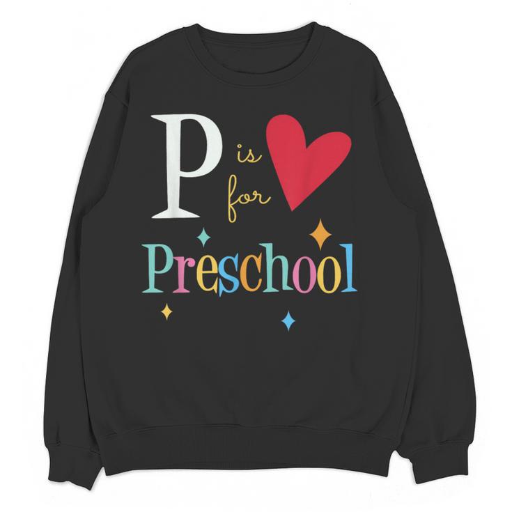 P Is For Preschool Teacher Student Back To School Women Crewneck Sweatshirt, novelty gifts, funny gifts