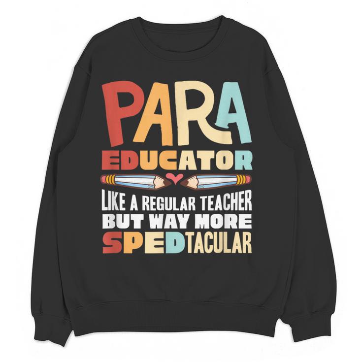 Paraeducator Paraprofessional SPED Teacher Women Crewneck Sweatshirt, novelty gifts, funny gifts Paraeducator Paraprofessional SPED Teacher Women Crewneck Sweatshirt, novelty gifts, funny gifts