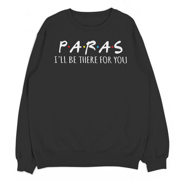 Paras I'Ll Be There For You Teacher Women Crewneck Sweatshirt, novelty gifts, funny gifts