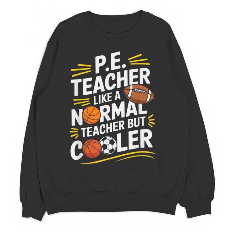 PE Coach PE Teacher Like Normal Teacher But Cooler Women Crewneck Sweatshirt, novelty gifts, funny gifts PE Coach PE Teacher Like Normal Teacher But Cooler Women Crewneck Sweatshirt, novelty gifts, funny gifts