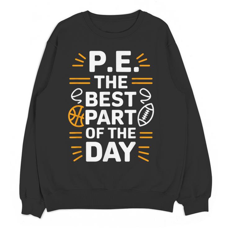 PE School Gym Teacher PE The Bests Part Of The Day Women Crewneck Sweatshirt, novelty gifts, funny gifts PE School Gym Teacher PE The Bests Part Of The Day Women Crewneck Sweatshirt, novelty gifts, funny gifts