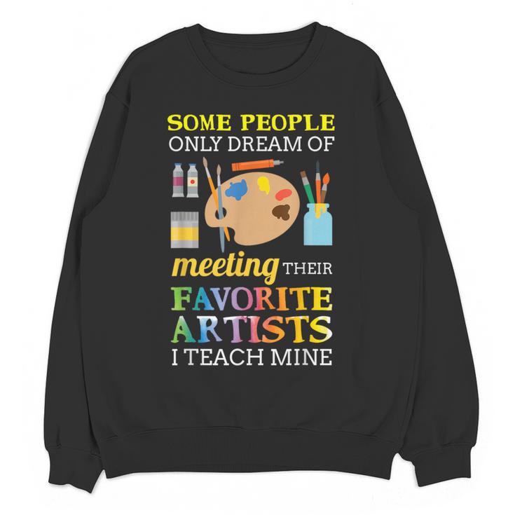 Some People Only Dream Of Meeting Art Teacher Teachers Women Crewneck Sweatshirt, novelty gifts, funny gifts