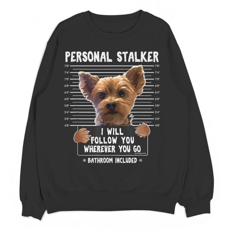 Personal Stalker I'Ll Follow You Wherever You Go Yorkie Women Crewneck Sweatshirt, novelty gifts, funny gifts