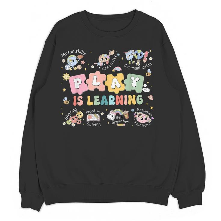 Play Is Learning Teacher Student First Day Back To School Women Crewneck Sweatshirt, novelty gifts, funny gifts