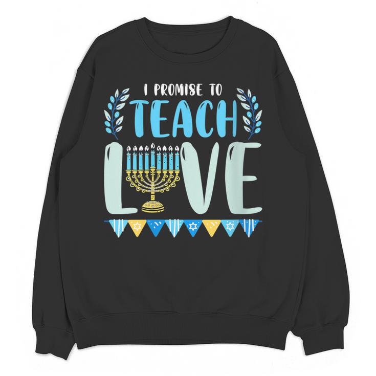 I Promise To Teach Love Hanukkah Chanukah Jewish Teacher Women Crewneck Sweatshirt, novelty gifts, funny gifts
