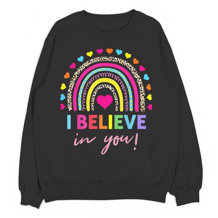 Rainbow I Believe In You Teacher Testing Day Women Crewneck Sweatshirt, novelty gifts, funny gifts Rainbow I Believe In You Teacher Testing Day Women Crewneck Sweatshirt, novelty gifts, funny gifts
