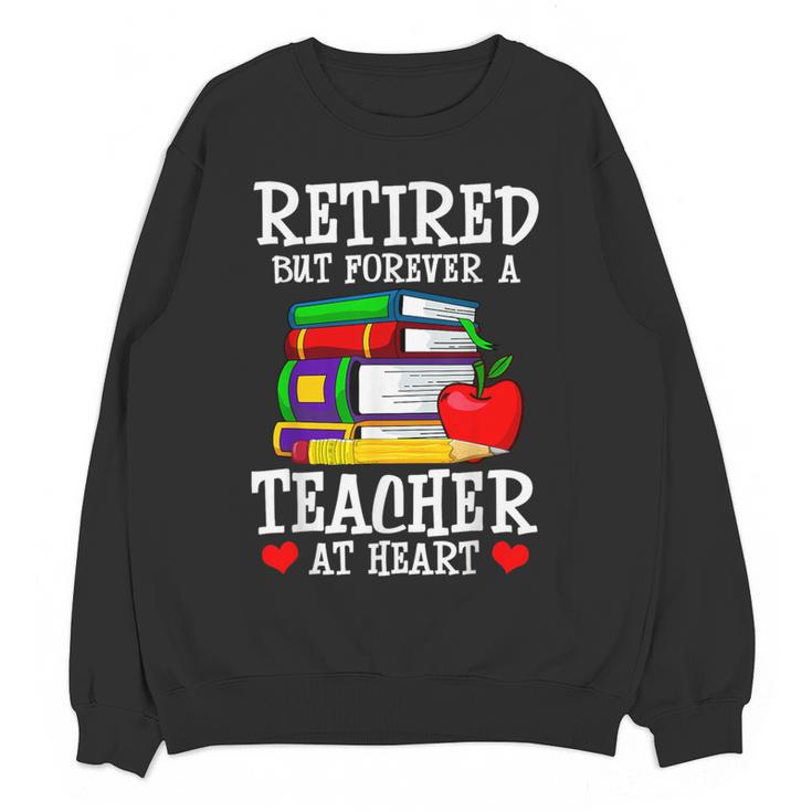 Retired But Forever a Teacher At Heart Teacher Retirement Women Crewneck Sweatshirt, novelty gifts, funny gifts