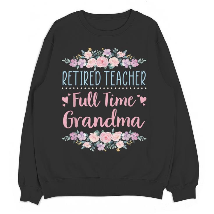 Retired Teacher Full Time Grandma Teaching Retirement Women Crewneck Sweatshirt, novelty gifts, funny gifts Retired Teacher Full Time Grandma Teaching Retirement Women Crewneck Sweatshirt, novelty gifts, funny gifts