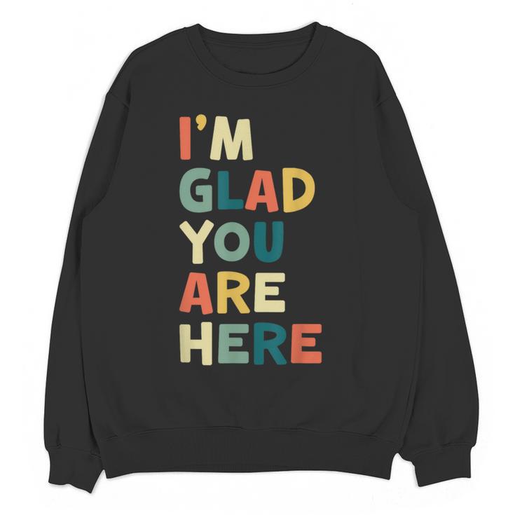 Retro I’m Glad You Are Here Women Men Teacher Women Crewneck Sweatshirt, novelty gifts, funny gifts Retro I’m Glad You Are Here Women Men Teacher Women Crewneck Sweatshirt, novelty gifts, funny gifts