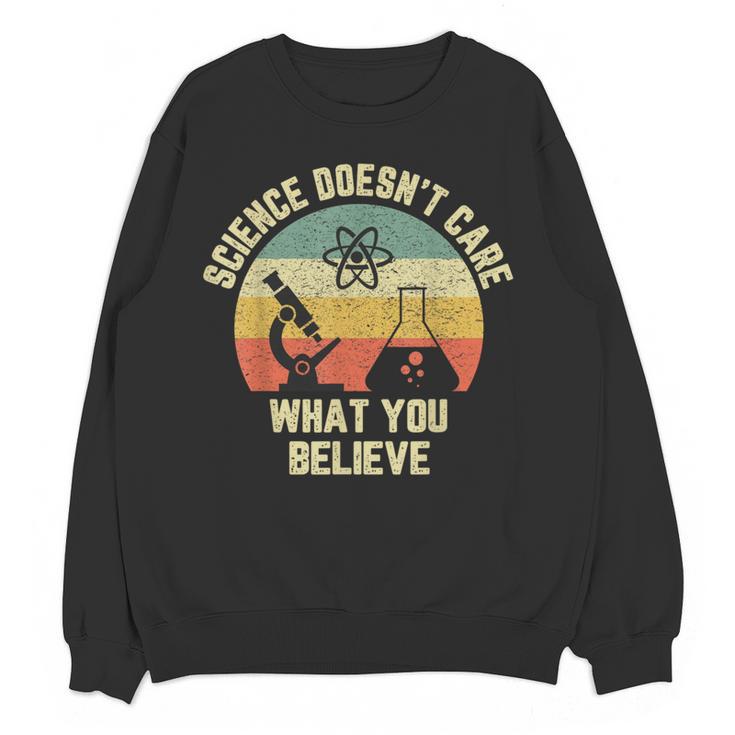 Science Doesn't Care What You Believe Science Teacher Men Women Kids Women Crewneck Sweatshirt, novelty gifts, funny gifts