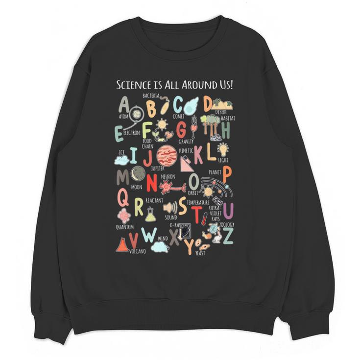 Science Teacher Alphabet Science Is All Around Us Teacher Women Crewneck Sweatshirt, novelty gifts, funny gifts