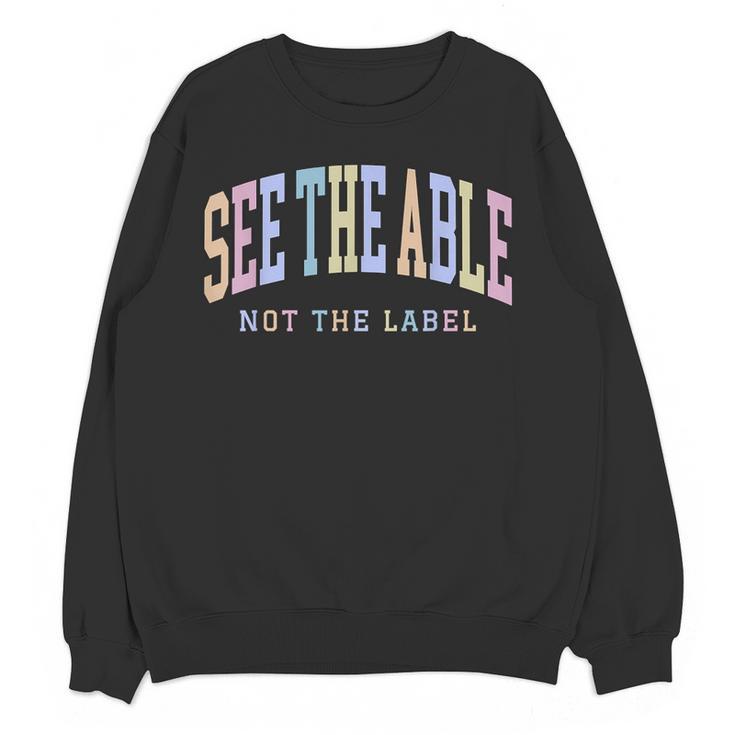 See The Able Not The Label Sped Ed Special Education Teacher Women Crewneck Sweatshirt, novelty gifts, funny gifts See The Able Not The Label Sped Ed Special Education Teacher Women Crewneck Sweatshirt, novelty gifts, funny gifts