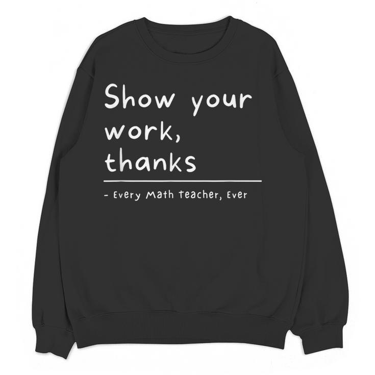 Show Your Work Thanks Math Teacher Women Crewneck Sweatshirt, novelty gifts, funny gifts