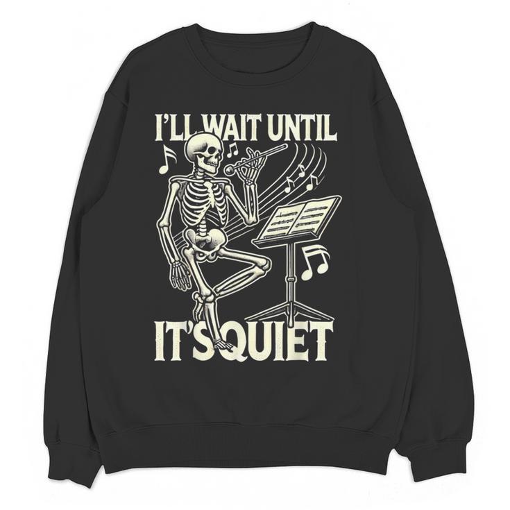 Skeleton Music Teacher I'Ll Wait Until It's Quiet Women Crewneck Sweatshirt, novelty gifts, funny gifts Skeleton Music Teacher I'Ll Wait Until It's Quiet Women Crewneck Sweatshirt, novelty gifts, funny gifts