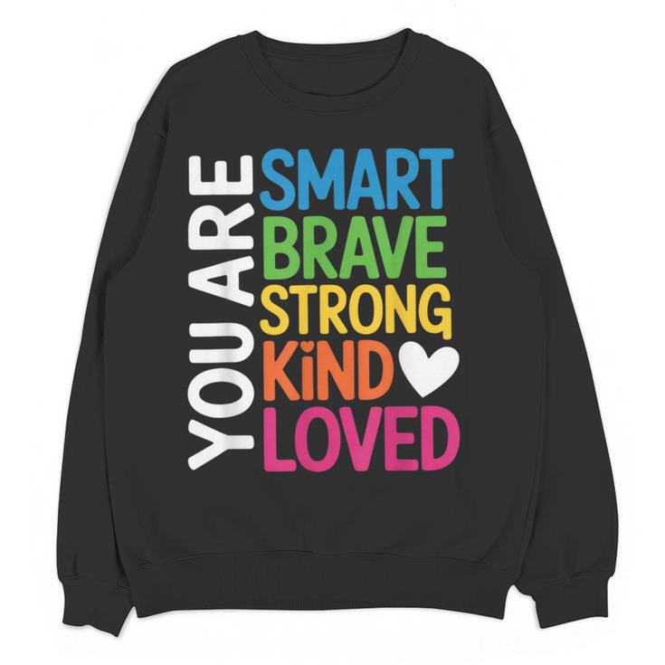 You Are SMART BRAVE STRONG KIND LOVED MOTIVATION TEACHER KID Women Crewneck Sweatshirt, novelty gifts, funny gifts You Are SMART BRAVE STRONG KIND LOVED MOTIVATION TEACHER KID Women Crewneck Sweatshirt, novelty gifts, funny gifts