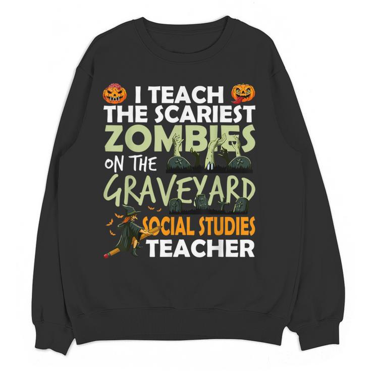 Social Studies Teacher Teach Scariest Zombies On Graveyard For Men Women Women Crewneck Sweatshirt, novelty gifts, funny gifts Social Studies Teacher Teach Scariest Zombies On Graveyard For Men Women Women Crewneck Sweatshirt, novelty gifts, funny gifts