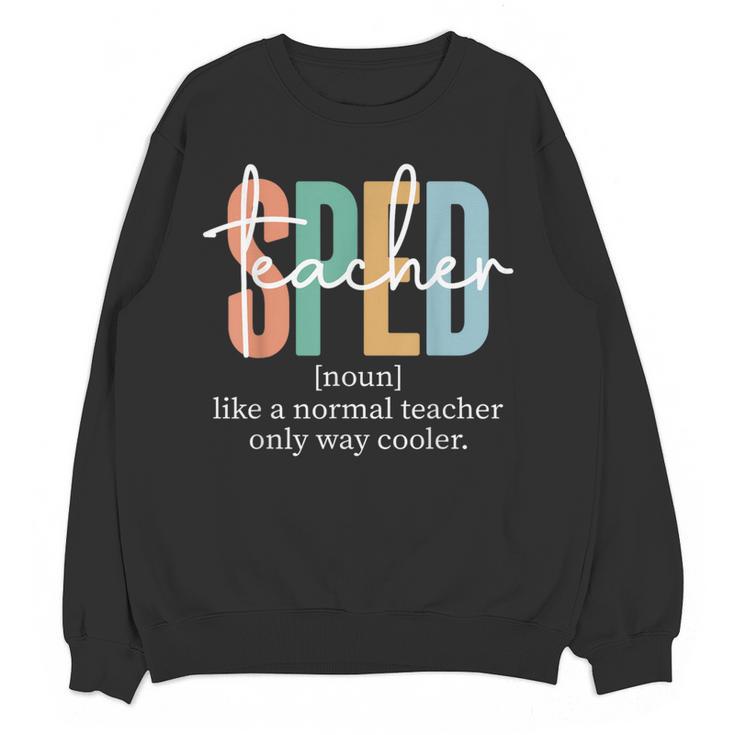 Special Education Sped Teacher Definition For Women & Men Women Crewneck Sweatshirt, novelty gifts, funny gifts Special Education Sped Teacher Definition For Women & Men Women Crewneck Sweatshirt, novelty gifts, funny gifts