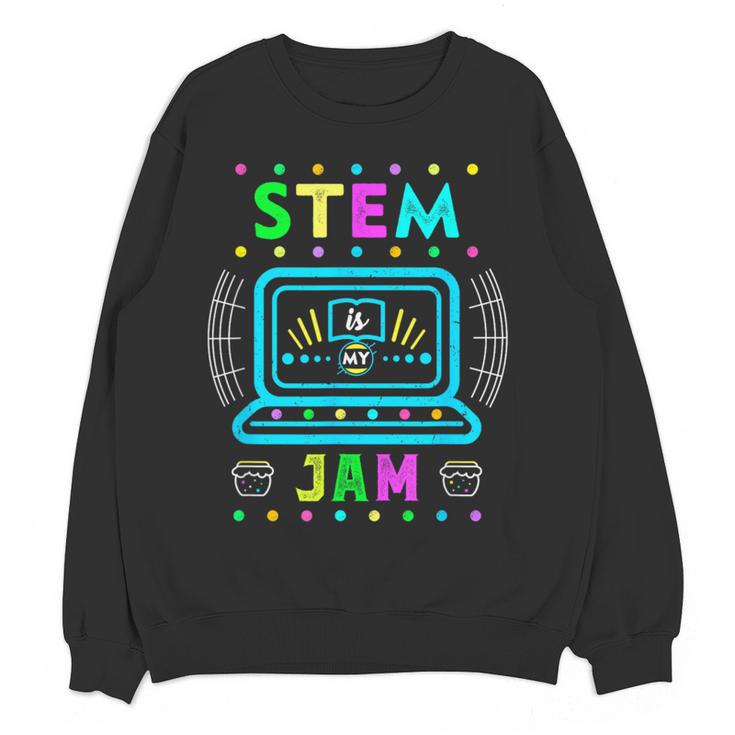 STEM Teacher Shirt STEM Teacher Tshirts STEM Is My Jam Women Crewneck Sweatshirt, novelty gifts, funny gifts