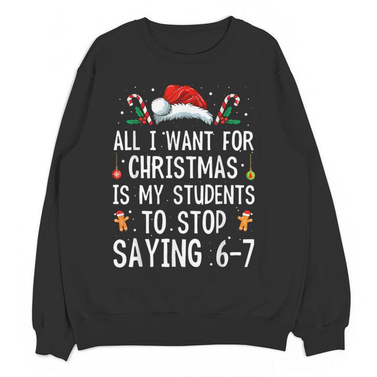 Stop Saying 6-7 Teacher 67 Christmas Meme Six Seven Women Crewneck Sweatshirt, novelty gifts, funny gifts Stop Saying 6-7 Teacher 67 Christmas Meme Six Seven Women Crewneck Sweatshirt, novelty gifts, funny gifts