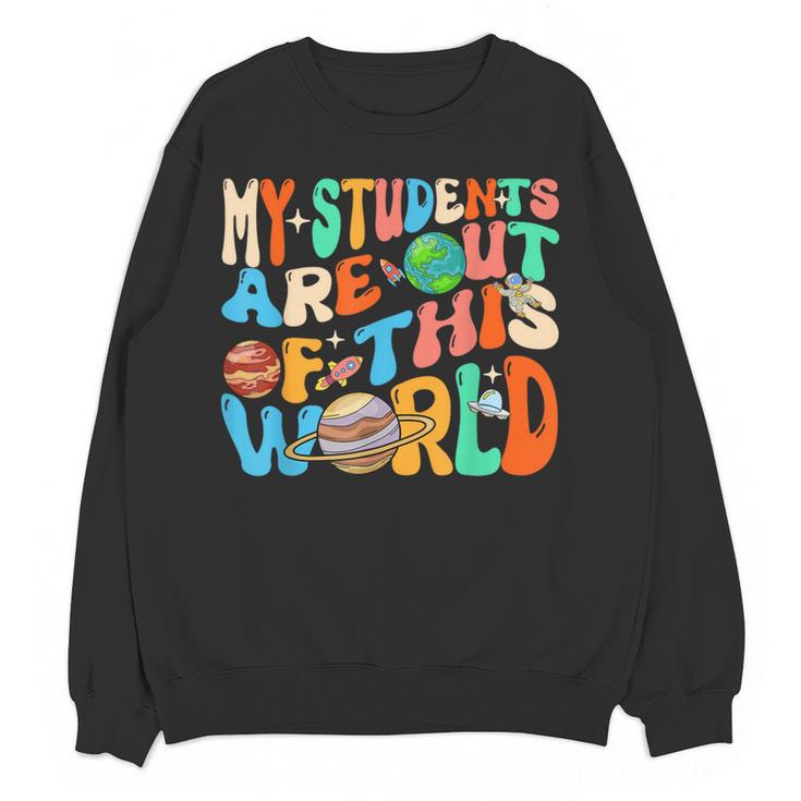 My Students Are Out Of This World Space Groovy Teacher Women Crewneck Sweatshirt, novelty gifts, funny gifts My Students Are Out Of This World Space Groovy Teacher Women Crewneck Sweatshirt, novelty gifts, funny gifts