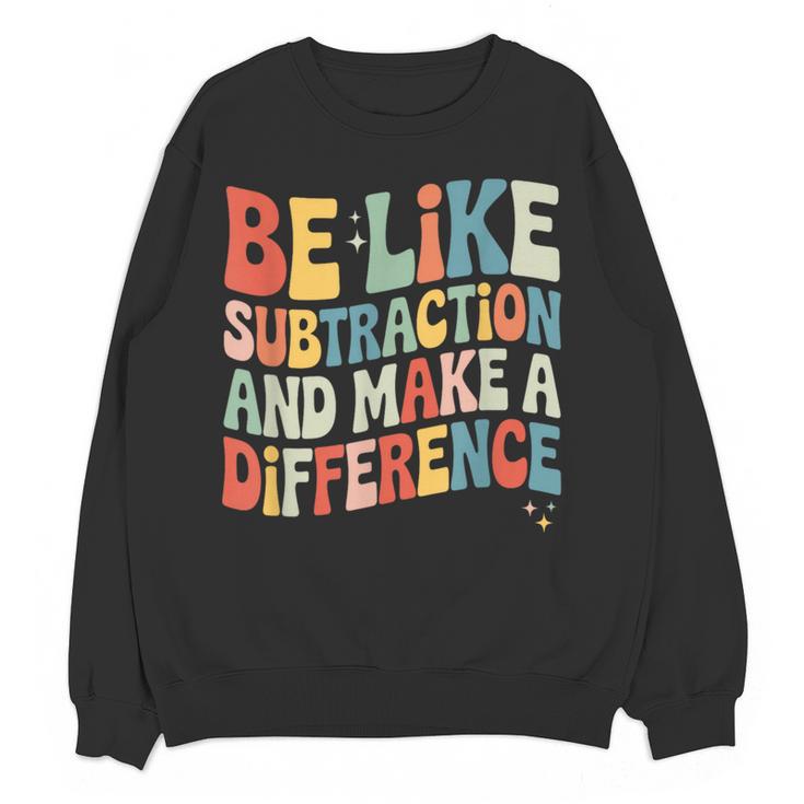 Be Like Subtraction And Make A Difference Math Teacher Women Women Crewneck Sweatshirt, novelty gifts, funny gifts Be Like Subtraction And Make A Difference Math Teacher Women Women Crewneck Sweatshirt, novelty gifts, funny gifts