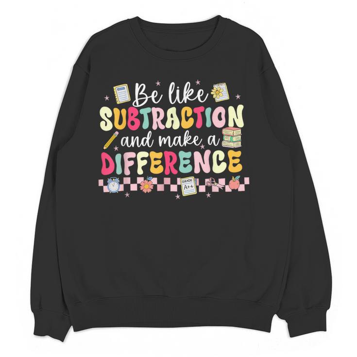 Be Like Subtraction And Make A Difference Math Teacher Women Crewneck Sweatshirt, novelty gifts, funny gifts