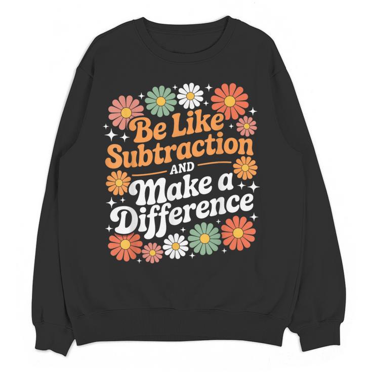 Be Like Subtraction Make A Difference Teacher Student Math Women Crewneck Sweatshirt, novelty gifts, funny gifts Be Like Subtraction Make A Difference Teacher Student Math Women Crewneck Sweatshirt, novelty gifts, funny gifts