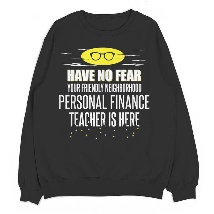 Super Personal Finance Teacher Have No Fear T-Shirt Women Crewneck Sweatshirt, novelty gifts, funny gifts
