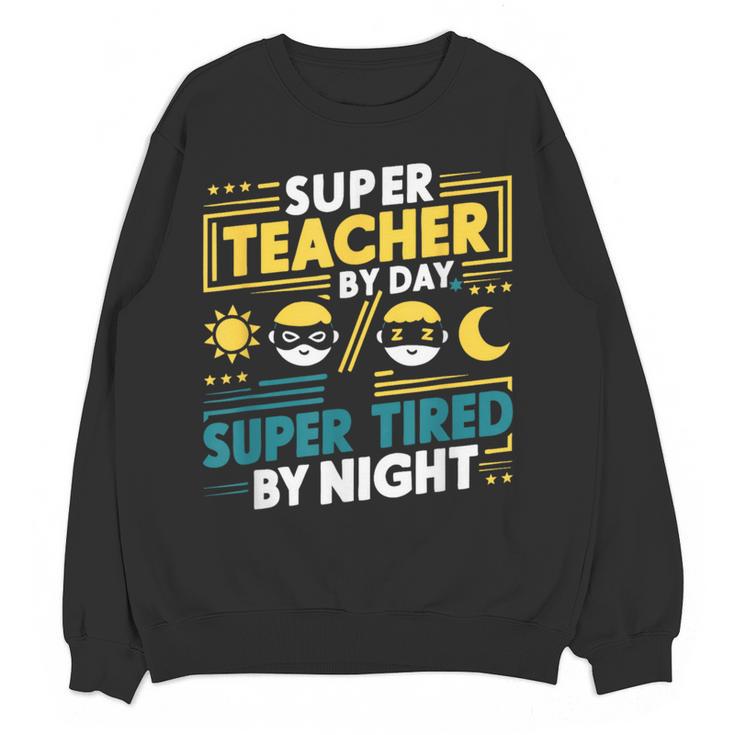 Super Teacher By Day Super Tired By Night Superheroes School Women Crewneck Sweatshirt, novelty gifts, funny gifts