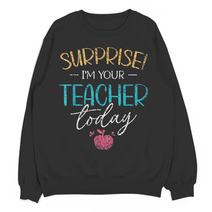 Surprise I'm Your Teacher Today Women Substitute Teacher Women Crewneck Sweatshirt, novelty gifts, funny gifts Surprise I'm Your Teacher Today Women Substitute Teacher Women Crewneck Sweatshirt, novelty gifts, funny gifts