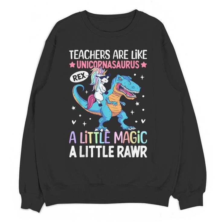 T Rex Dinosaur Unicorn Teachers Are Like Unicornasaurus Rex Women Crewneck Sweatshirt, novelty gifts, funny gifts