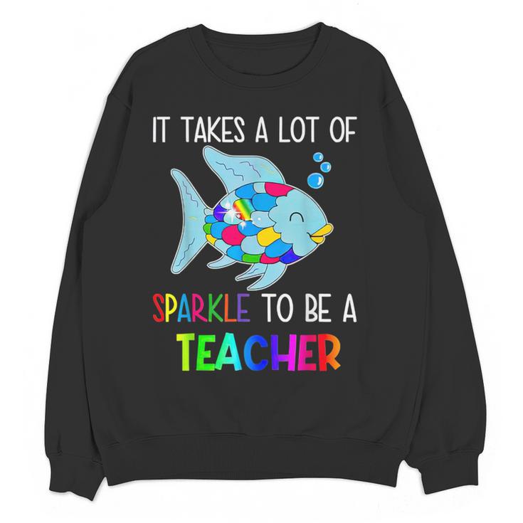 It Takes A Lot Of Sparkle To Be A Teacher Rainbow Fish For Men Women Women Crewneck Sweatshirt, novelty gifts, funny gifts It Takes A Lot Of Sparkle To Be A Teacher Rainbow Fish For Men Women Women Crewneck Sweatshirt, novelty gifts, funny gifts